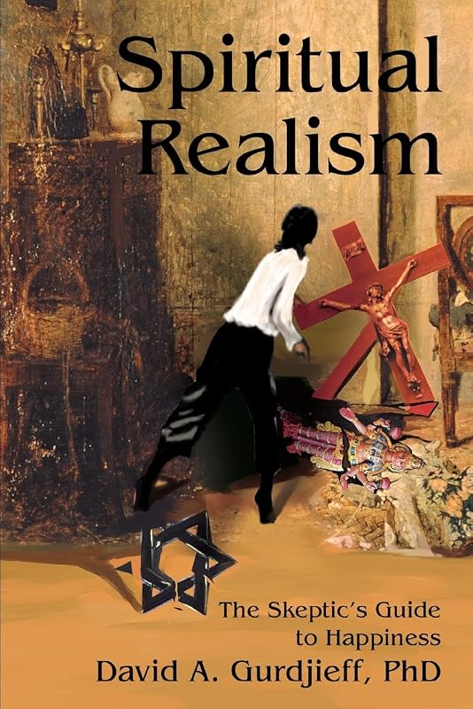 Spiritual Realism: The Skeptic's Guide to Happiness by David Levy