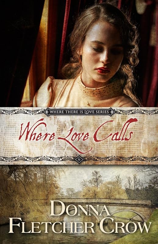 Where Love Calls (Where There is Love Book 6) by Donna Fletcher Crow