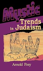 Mystic Trends in Judaism by Arnold Posy
