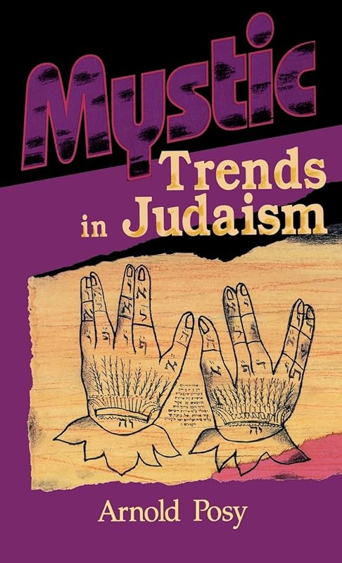 Mystic Trends in Judaism by Arnold Posy