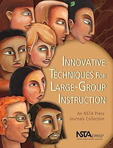 Innovative Techniques for Large-Group Instruction: An NSTA Press Journals Collection by Various Authors