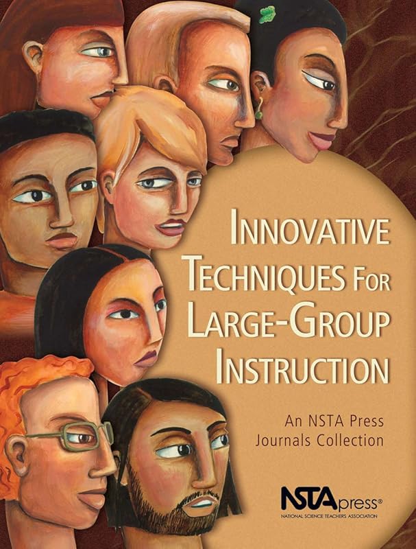 Innovative Techniques for Large-Group Instruction: An NSTA Press Journals Collection by Various Authors
