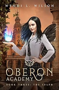 Oberon Academy Book Three: The Sylph by Wendi Wilson