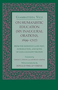 On Humanistic Education: Six Inaugural Orations, 1699–1707 by Giambattista Vico