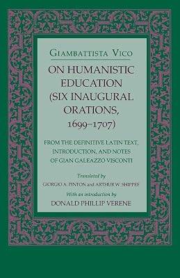 On Humanistic Education: Six Inaugural Orations, 1699–1707