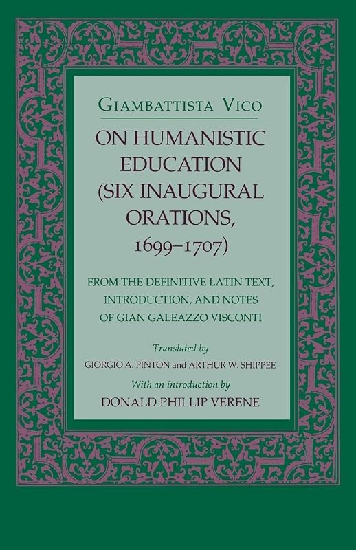 On Humanistic Education: Six Inaugural Orations, 1699–1707 by Giambattista Vico
