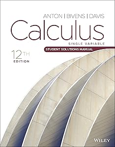 Calculus: Single Variable, Student Solutions Manual, 12th Edition by Howard Anton