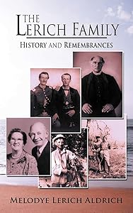 The Lerich Family: History and Remembrances by Melodye Aldrich