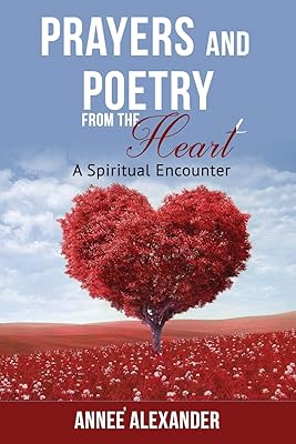 Prayers and Poetry From the Heart: A Heartfelt Encounter