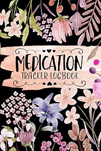 Medication Tracker Log Book: Medical Daily Record Book To Keep Track Of Medications