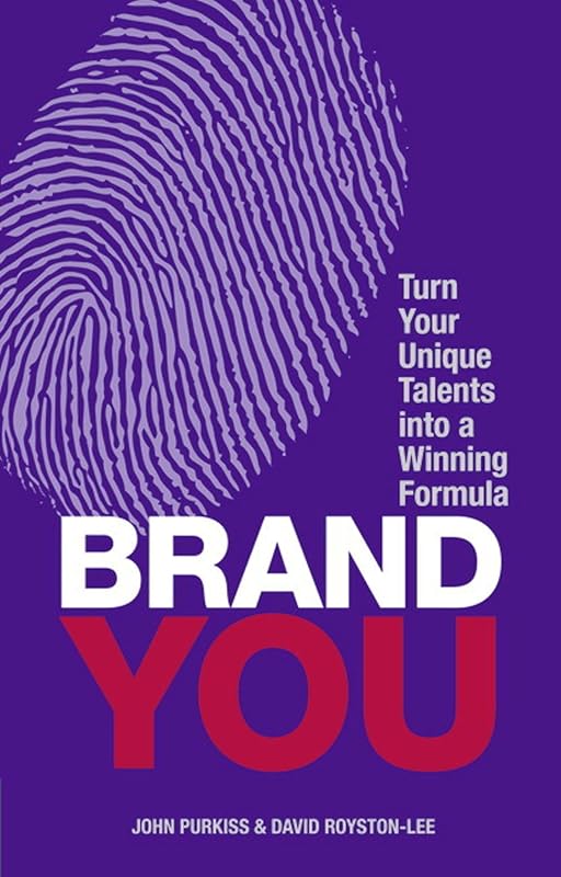 Brand You: Turn Your Unique Talents into a Winning Formula (Financial Times Guides) by John Purkiss