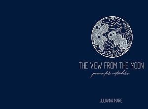 the view from the moon: poems for outsiders by Julianna Marie