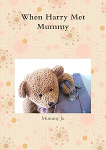 When Harry Met Mummy by Mummy Jo