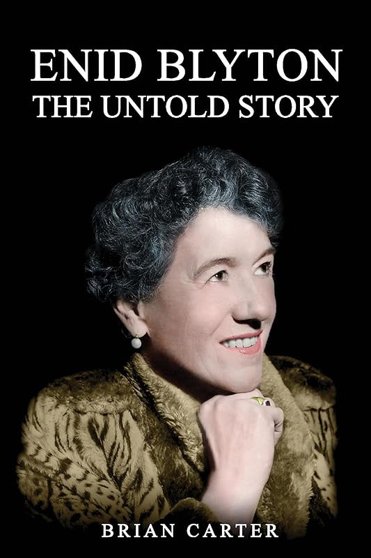 Enid Blyton: The Untold Story by Brian Carter