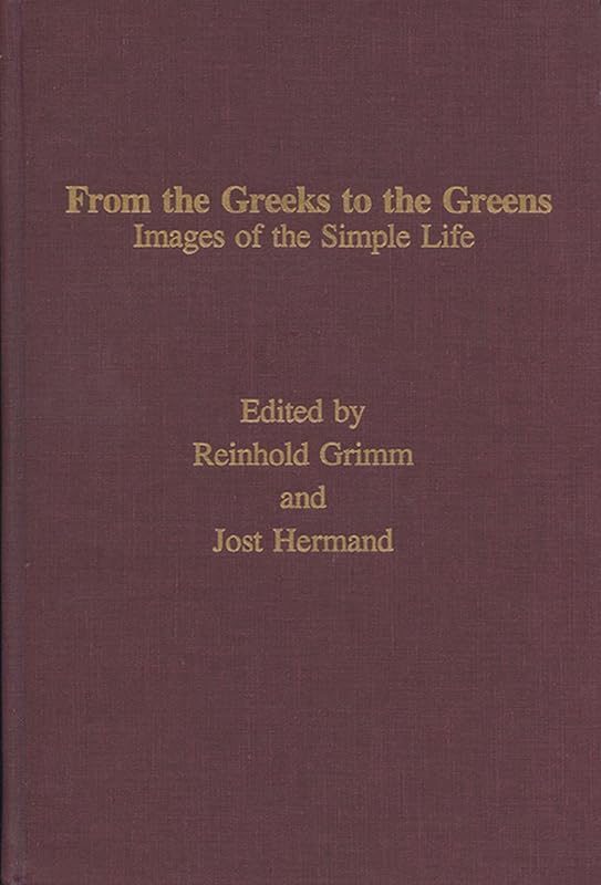 From the Greeks to the Greens (Volume 9) (Monatshefte Occasional Volumes) by Reinhold Grimm