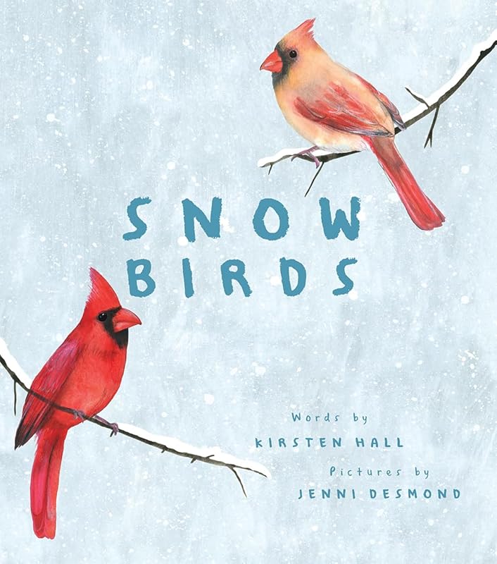 Snow Birds: A Picture Book by Kirsten Hall