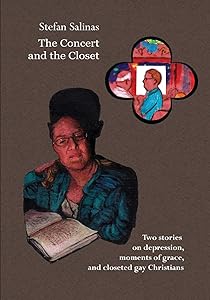 The Concert and the Closet: A Comic Book on Depression, Moments of Grace, and Closeted Gay Christians. by Stefan Antony Salinas