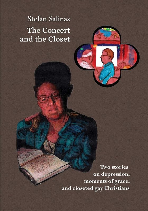 The Concert and the Closet: A Comic Book on Depression, Moments of Grace, and Closeted Gay Christians. by Stefan Antony Salinas
