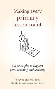 Making Every Primary Lesson Count: Six principles to support great teaching and learning (Making Every Lesson Count series) by Jo Payne