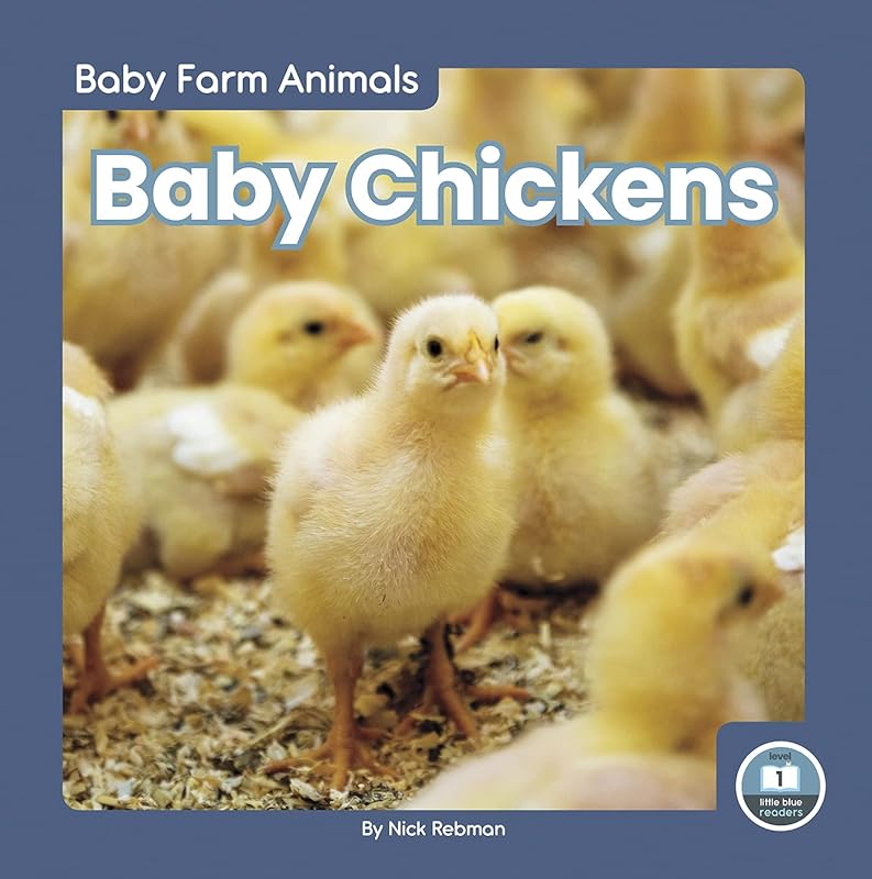 Baby Chickens (Baby Farm Animals: Little Blue Readers, Level 1) by Nick Rebman