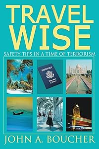Travel Wise: Safety Tips in a Time of Terrorism by John Boucher