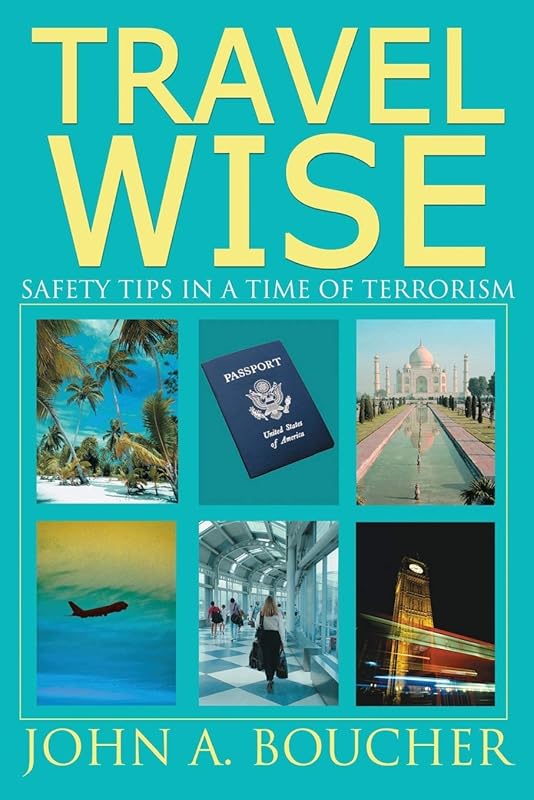 Travel Wise: Safety Tips in a Time of Terrorism by John Boucher