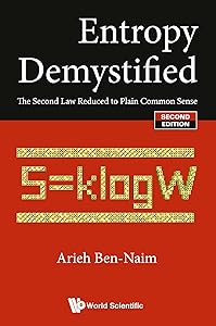Entropy Demystified: The Second Law Reduced To Plain Common Sense (Second Edition)