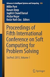 Proceedings of Fifth International Conference on Soft Computing for Problem Solving: SocProS 2015, Volume 1 (Advances in Intelligent Systems and Computing Book 436) by Millie Pant