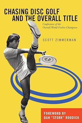 Chasing Disc Golf and the Overall Title: Confessions of the Overall World Frisbee Champion