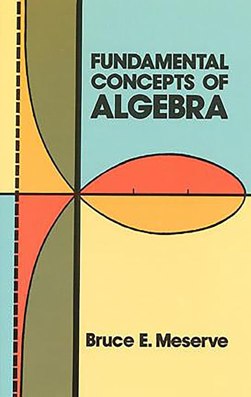 Fundamental Concepts of Algebra (Dover Books on Mathematics) by Bruce E. Meserve