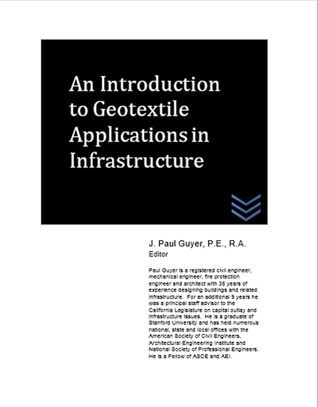 An Introduction to Geotextile Applications in Infrastructure by J. Paul Guyer