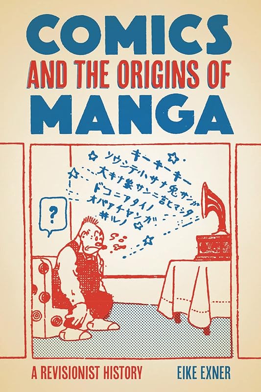 Comics and the Origins of Manga: A Revisionist History by Eike Exner