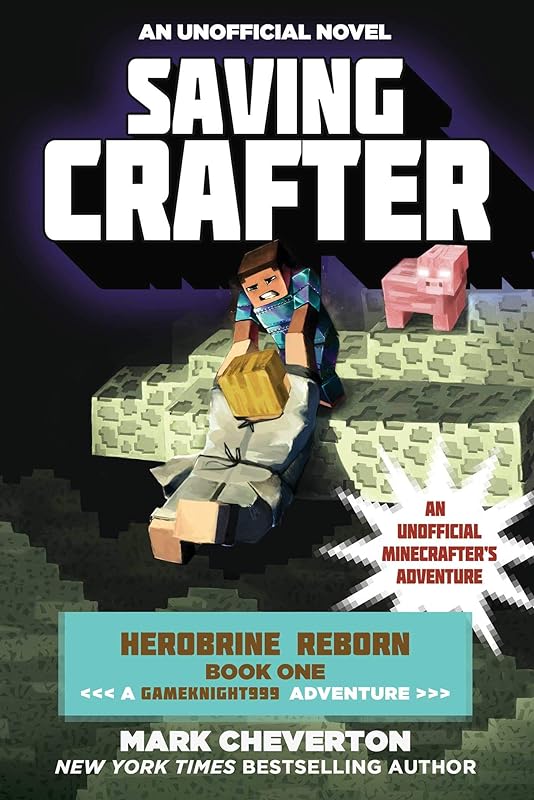 Saving Crafter: Herobrine Reborn Book One: A Gameknight999 Adventure: An Unofficial Minecrafter's Adventure (Unofficial Minecrafters Herobrine Reborn) by Mark Cheverton