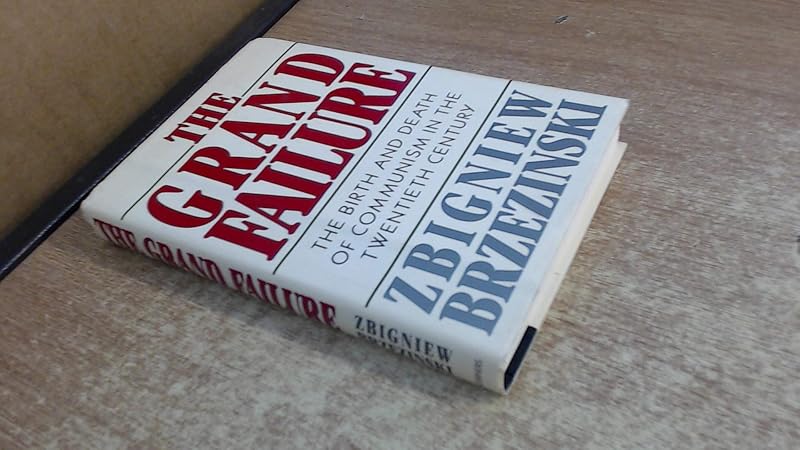 The Grand Failure: The Birth and Death of Communism in the Twentieth Century by Zbigniew Brzezinski