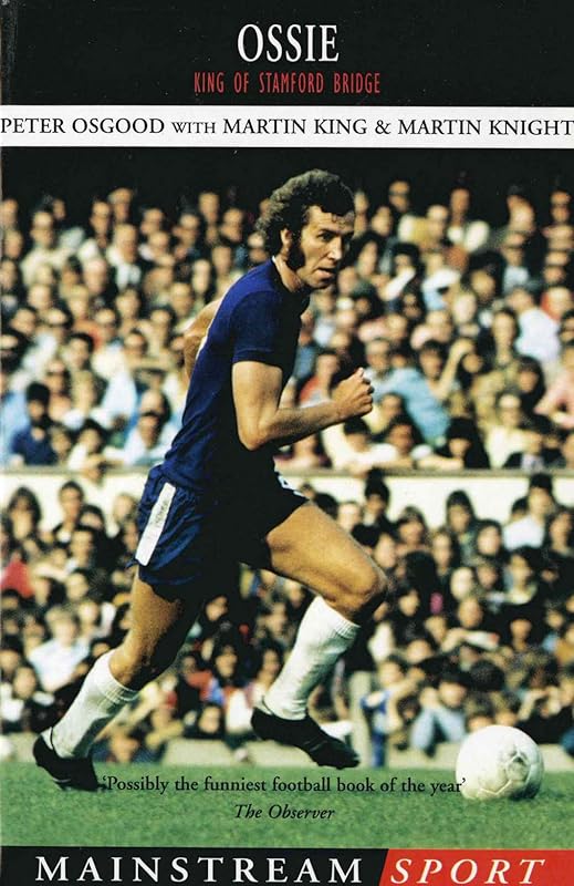 Ossie: King of Stamford Bridge (Mainstream Sport) by Martin King