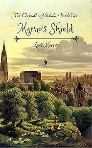 The Chronicles of Solatia: Marno's Shield (Book One) by Scott Norris