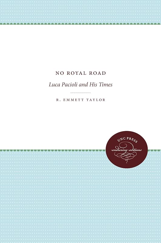 No Royal Road: Luca Pacioli and His Times (Unc Press Enduring Editions) by Robert Emmett Taylor