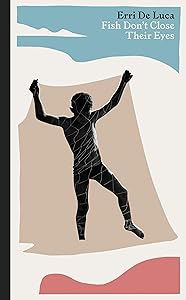 Fish Don't Close Their Eyes by Erri De Luca