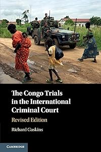 The Congo Trials in the International Criminal Court by Richard Gaskins
