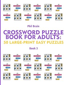 Crossword Puzzle Book for Adults: 50 Large-Print Easy Puzzles (book 3) by Phil Brain