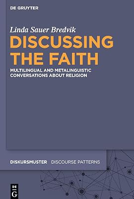 Discussing the Faith: Multilingual and Metalinguistic Conversations about Religion (Diskursmuster / Discourse Patterns, 25)