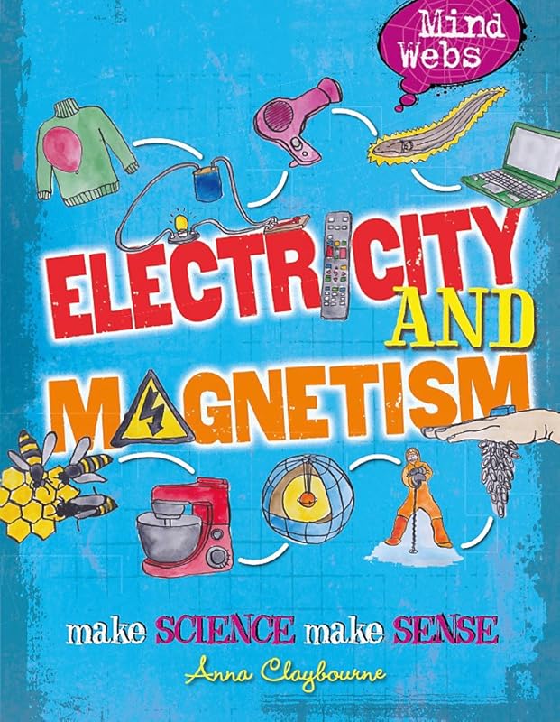 Mind Webs: Electricity and Magnets by Anna Claybourne