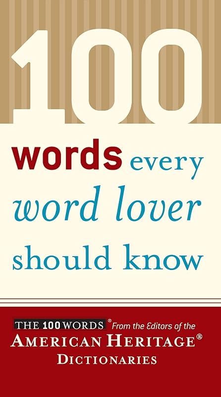 100 Words Every Word Lover Should Know by Editors of the American Heritage Di
