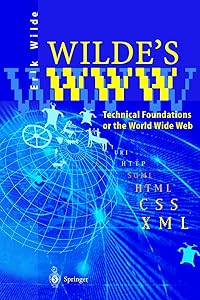 Wilde's WWW: Technical Foundations of the World Wide Web by Erik Wilde