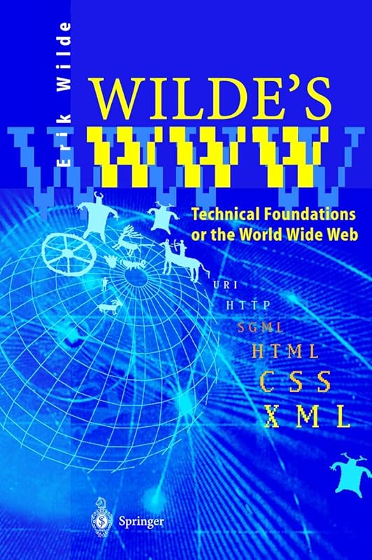Wilde's WWW: Technical Foundations of the World Wide Web by Erik Wilde
