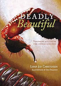Deadly Beautiful: Vanishing killers of the animal kingdom by Liana Joy Christensen