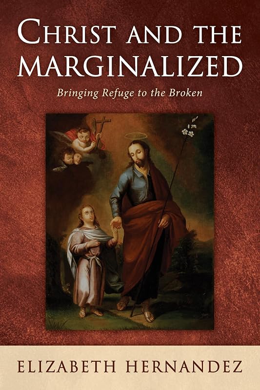 Christ and the Marginalized by Elizabeth Hernandez