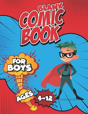 Blank Comic Book For Boys: Create And Draw Your Own Story With Panels And Inspirational Effects