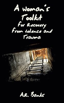 A Woman’s Toolkit for Recovery from Violence and Trauma