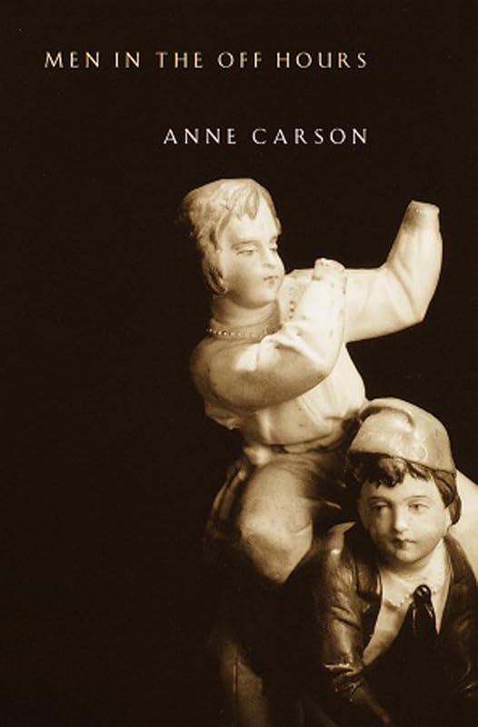 Men in the Off Hours (Vintage Contemporaries) by Anne Carson